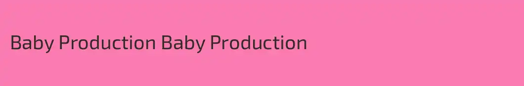 Baby Production Baby Production